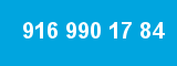 916 990 17 84